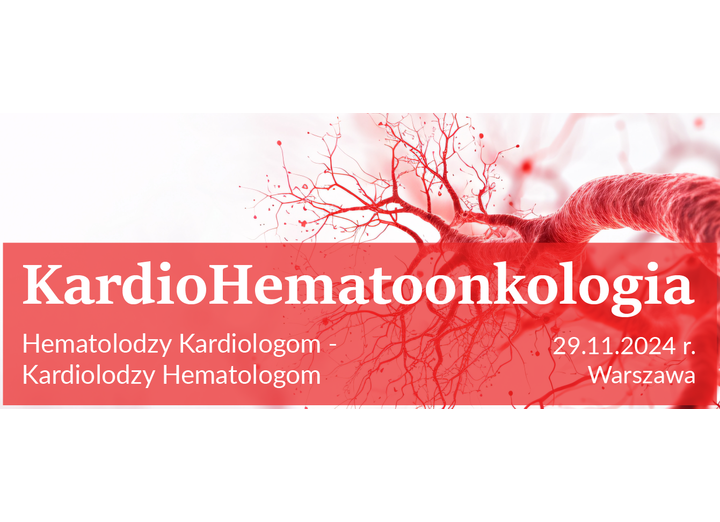 Konferencja „KardioHematoonkologia” – Warszawa 29 listopada 2024 r