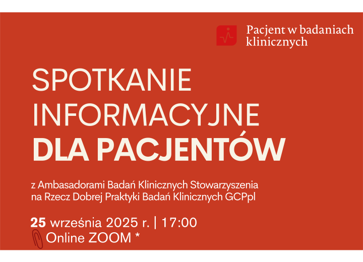 SPOTKANIE INFORMACYJNE DLA PACJENTÓW z Ambasadorami Badań Klinicznych Stowarzyszenia na Rzecz Dobrej Praktyki Badań Klinicznych GCPpl